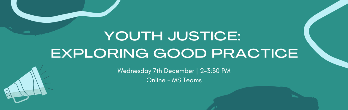 Youth Justice: Exploring Good Practice