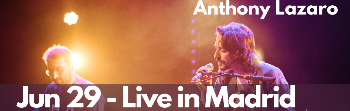 Anthony Lazaro Live in Madrid