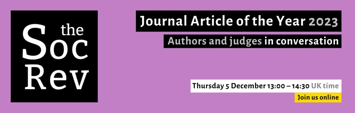The Sociological Review logo, purple background, text reading Journal Article of the Year 2023 - Authors and judges in conversation - Thursday 5 December 13:00-14:30 UK time - Join us online