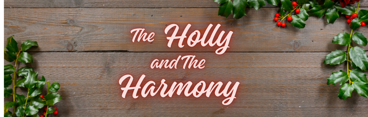 The Holly and the Harmony