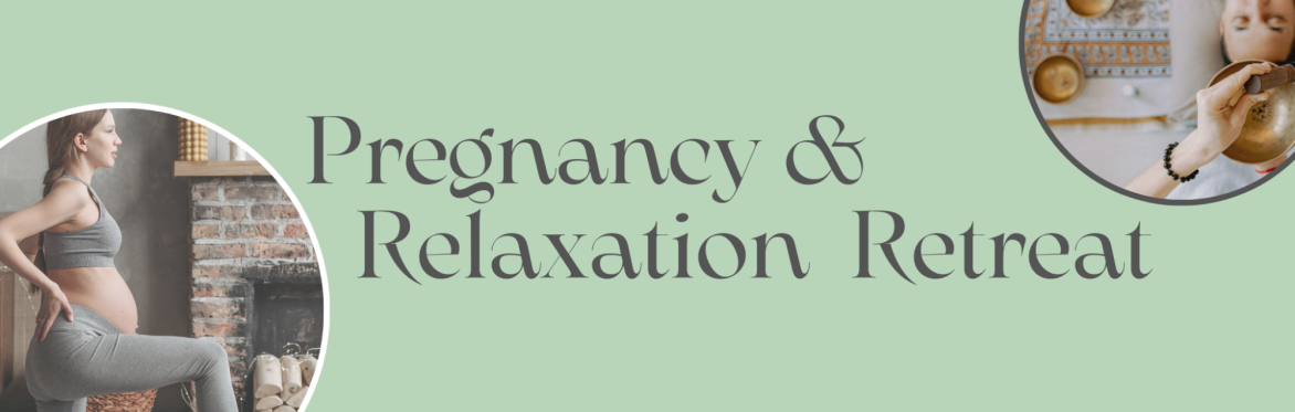 Pregnancy & Relaxation Retreat