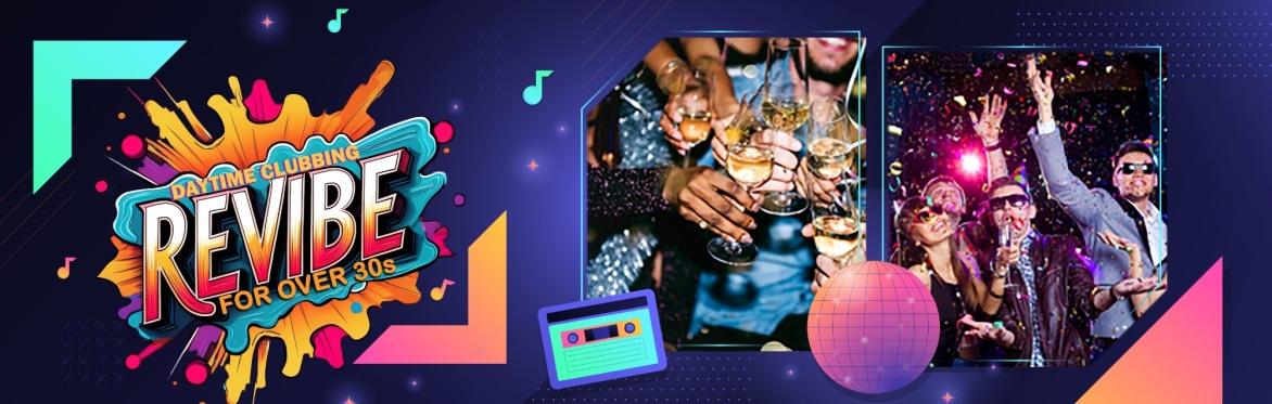 ReVibe Daytime clubbing for over 30s