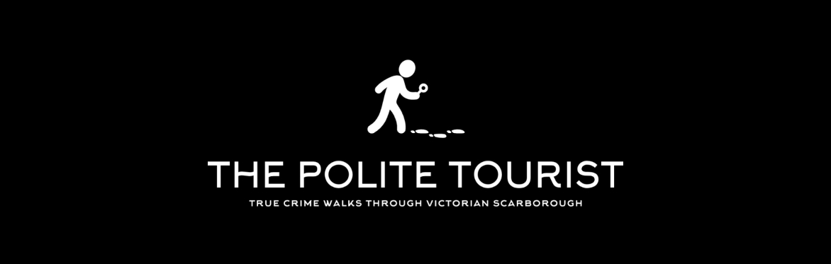 A white figure on a black background with the words as follows: The Polite Tourist. True Crime Walks Through Victorian Scarboro