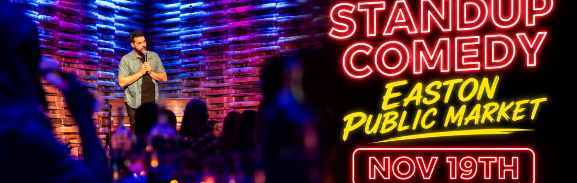 Standup Comedy at Easton Public Market