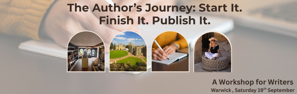 The Writer's Journey: Start It. Finish It. Publish It.