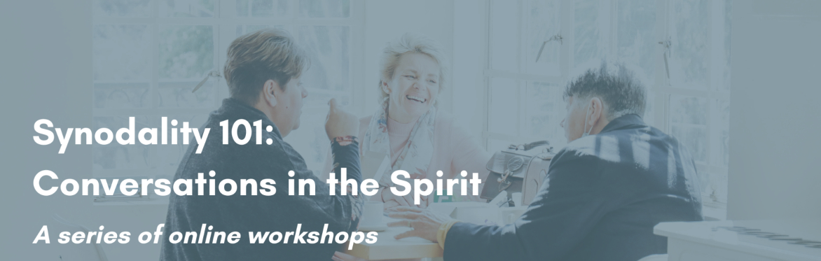 Synodality 101 - Conversations in the Spirit Workshops