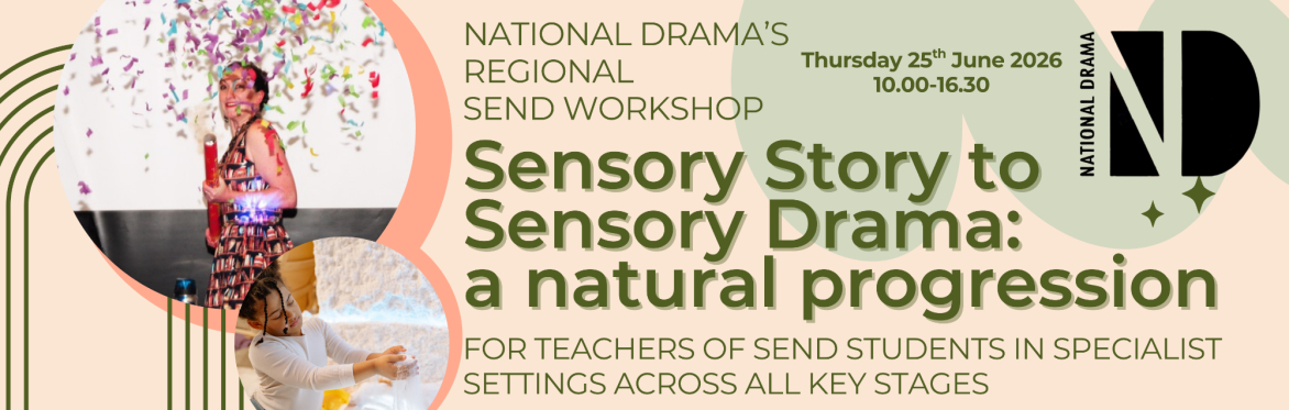 National Drama's SEND workshop: Sensory Story to Sensory Drama: a natural progression