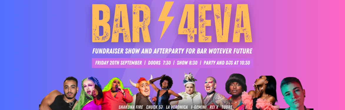 BAR4EVA: Bar Wotever Future Fundraiser Show