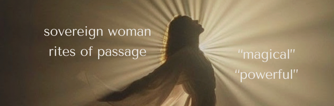 Rites of Passage: Souvereign Woman