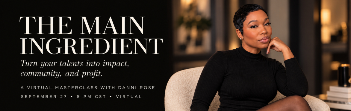 Danni Rose Main Ingredient Master Class