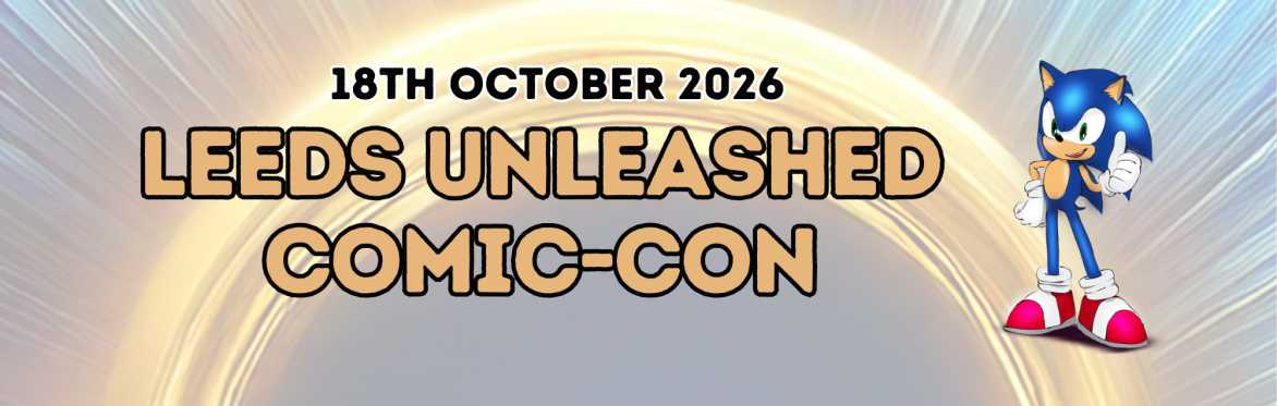 Leeds Unleashed Comic-Con