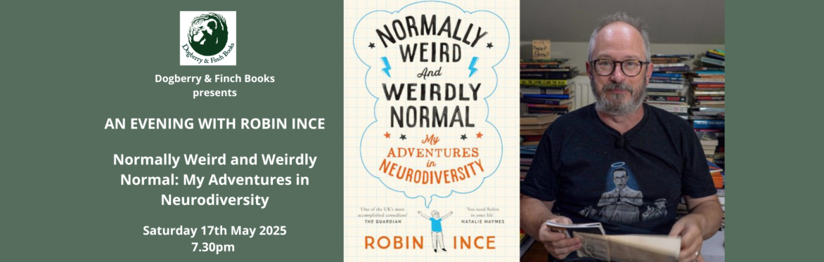 ROBIN INCE - Normally Weird and Weirdly Normal: My Adventures in Neurodiversity - SOLD OUT