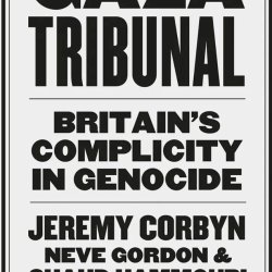 The Gaza Tribunal: Britain’s Complicity in Genocide
