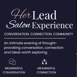 Text says HER Lead Salon, conversation, connection, community. An intimate evening of thought provoking conversation, connection and ideas worth exploring.