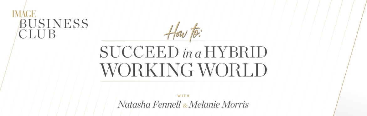 IMAGE Business Club: How To Succeed in a Hybrid Working World