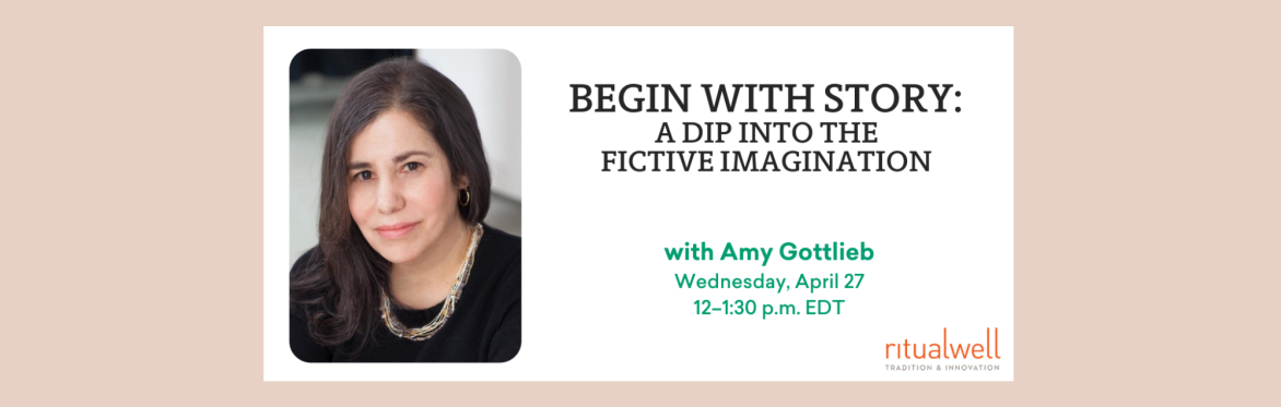Begin with Story: A Dip into the Fictive Imagination