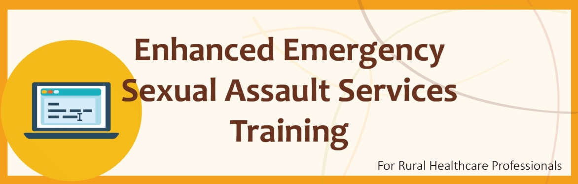 Enhanced Emergency Sexual Assault Services Training