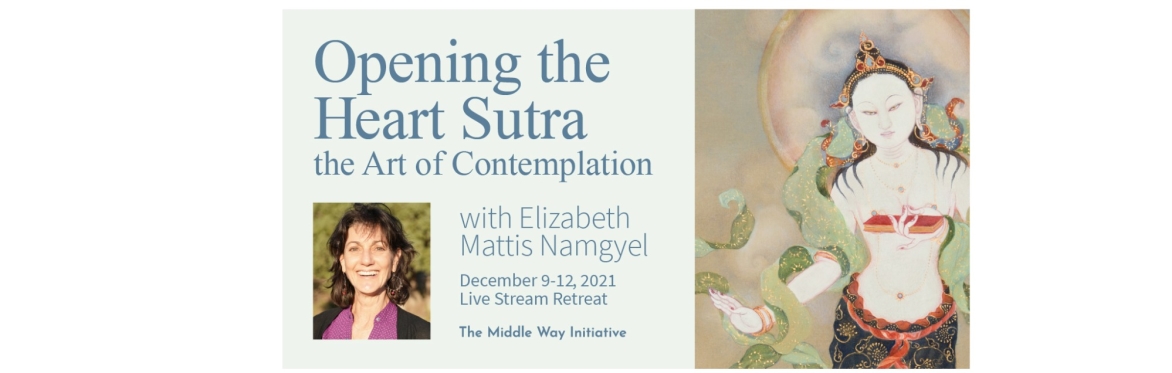 Opening the Heart Sutra Retreat: The Art of Contemplation