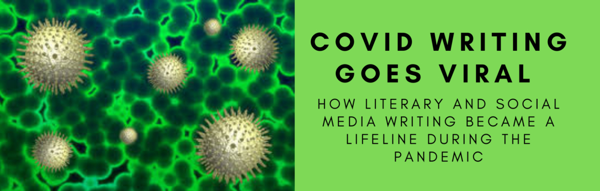 Covid Writing Goes Viral: How Literary and Social Media Writing Became a Lifeline during the Pandemic
