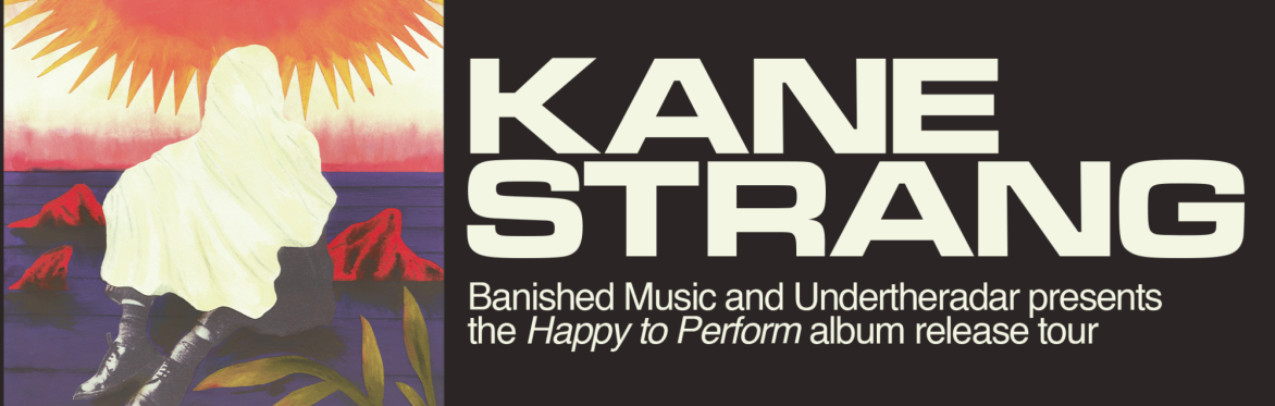 Kane Strang - Happy to Perform Album Release Tour