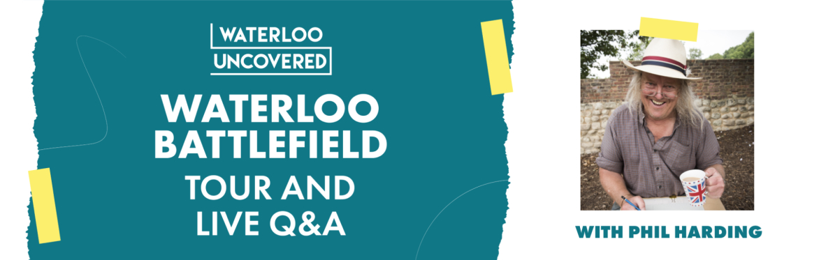Waterloo Battlefield Virtual Tour + Live Q&A with Phil Harding