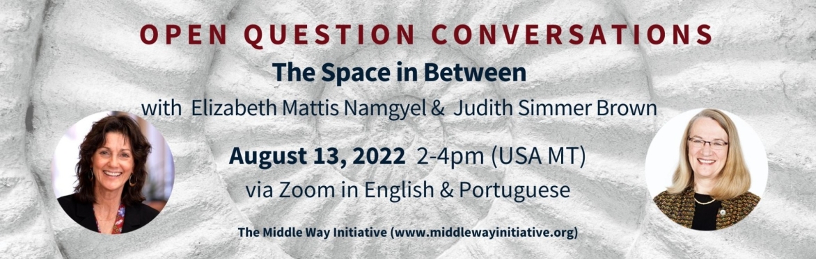 The Space in Between: An Open Question Conversation. [English with Portuguese simulcast.]