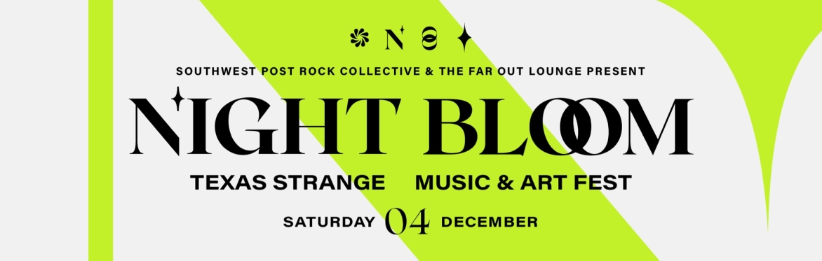 Southwest Post Rock Collective & The Far Out Lounge Present: Night Bloom Fest