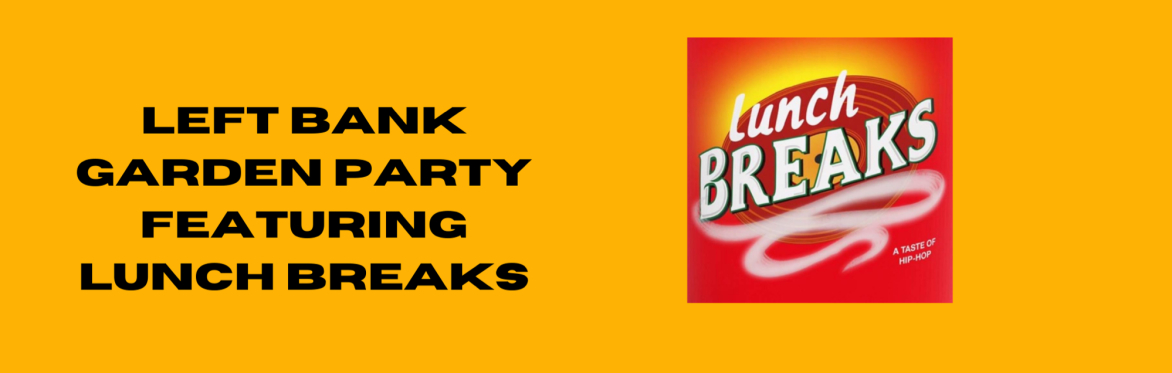 Left Bank Garden Party Featuring Lunch Breaks