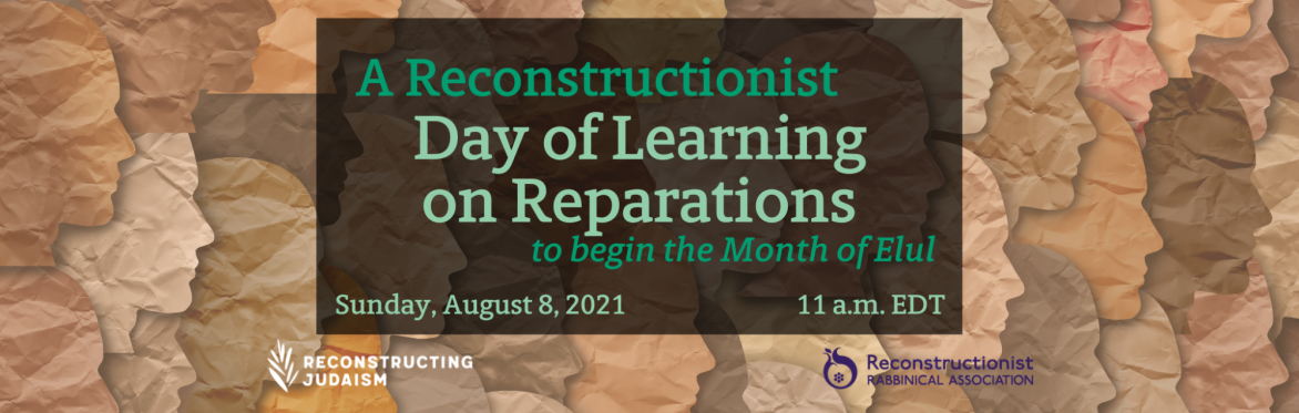 A Reconstructionist Day of Learning on Reparations to begin the Month of Elul