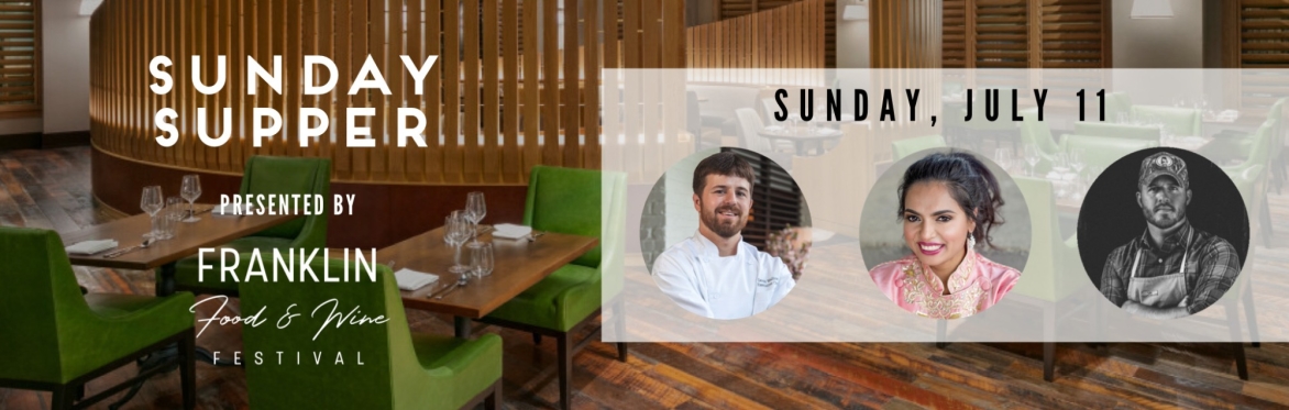 Sunday Supper presented by Franklin Food & Wine (JULY 11)