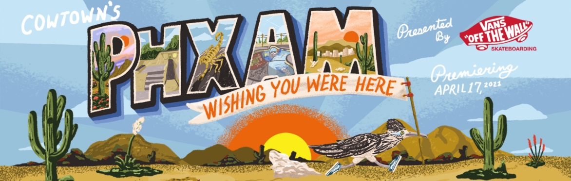 Cowtown's PHXAM Wishing You Were Here Presented by Vans