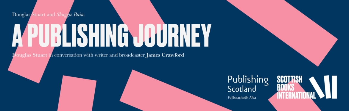 Douglas Stuart and Shuggie Bain - A Publishing Journey