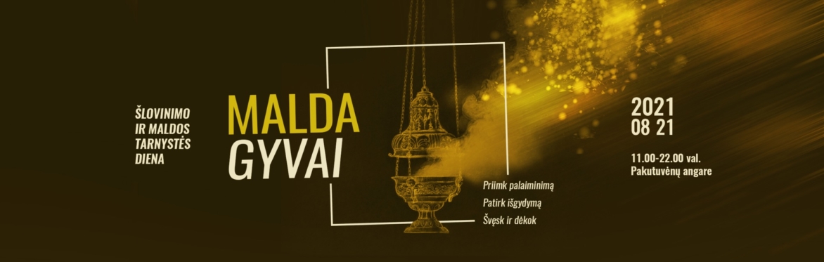 MALDA GYVAI šlovinimo ir maldos tarnystės diena