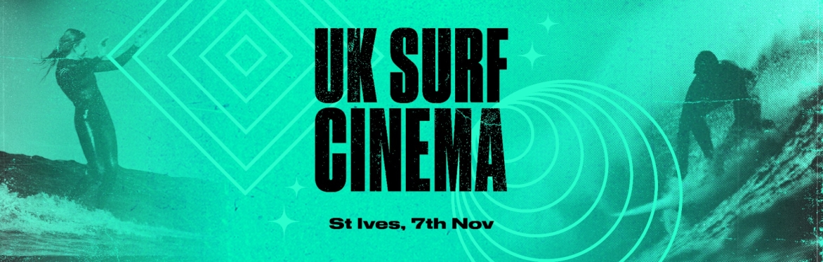 Banner showing surfers riding waves with bold black text reading ‘UK Surf Cinema’ and smaller text ‘St Ives, 7th Nov’ on a turquoise background with abstract wave designs
