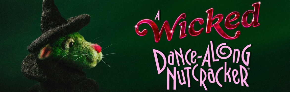 A Wicked Dance-Along Nutcracker