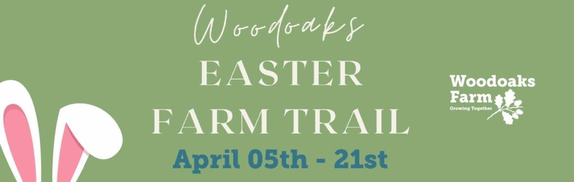 Woodoaks Easter Farm Trail Saturday April 5 - Monday 21st April