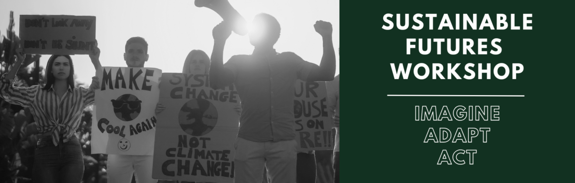 Sustainable Futures Workshop – Imagine, Adapt, Act
