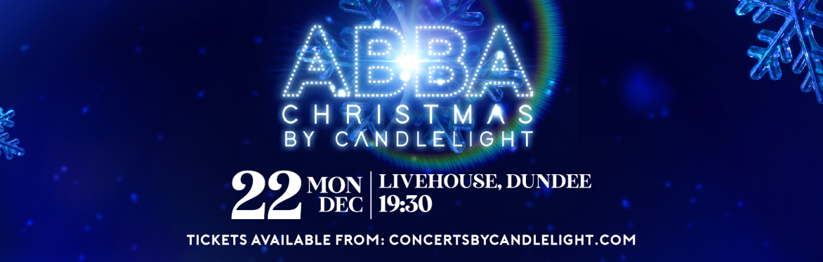 ABBA Christmas By Candlelight at LIVEHOUSE Dundee