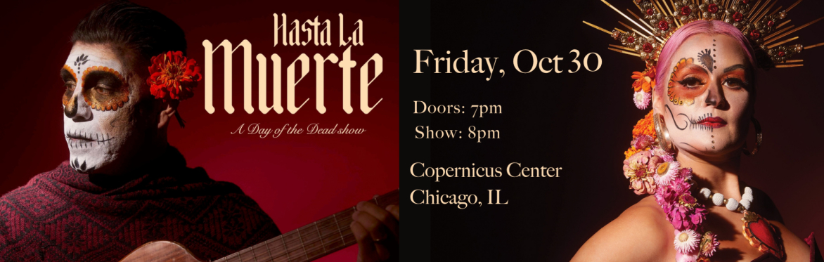 HASTA LA MUERTE - A Day of the Dead Show, October 30 in Chicago !!