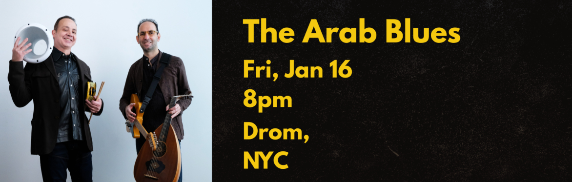 The Arab Blues - Live in New York! - January 16 at Drom
