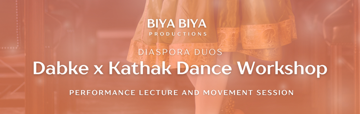 BIYA BIYA: Dabke x Kathak Dance Workshop