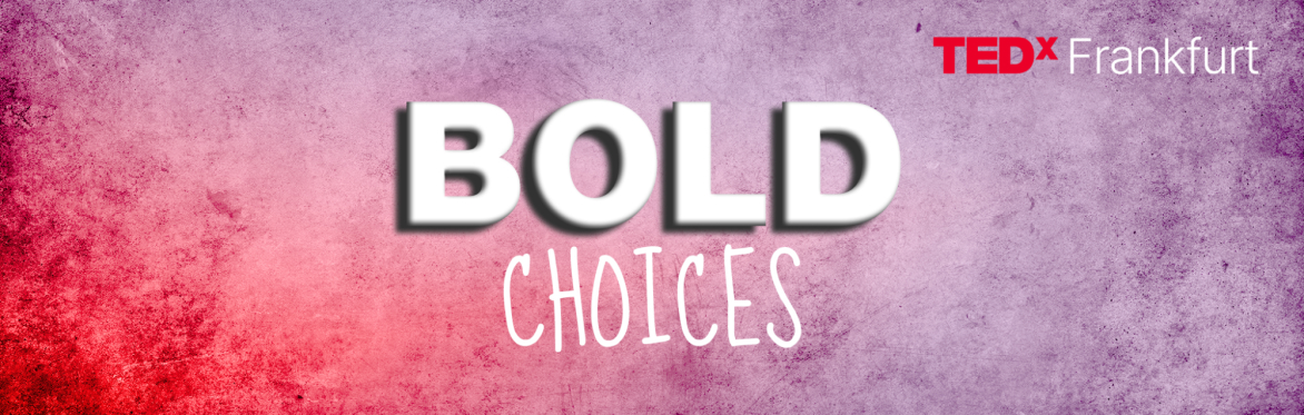 TEDxFrankfurt 2023 "Bold Choices"