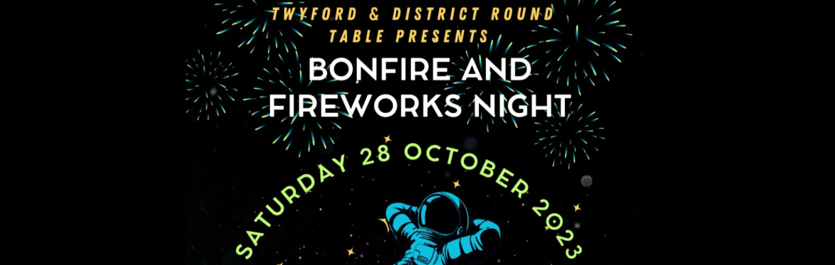 Twyford Round Table bonfire & fireworks extravaganza 2023