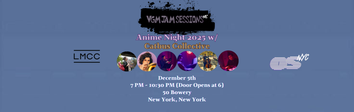 VGM Jam Sessions NYC presents: Anime Night 2025 w/ Catbus Collective!