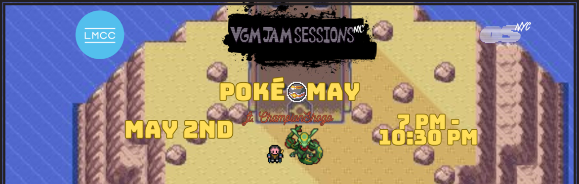 VGM Jam Sessions NYC Presents: PokéMay ft. ChampionShogo!