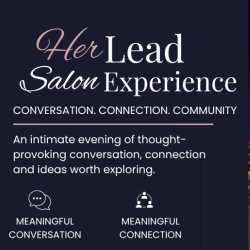 Text says HER Lead Salon, conversation, connection, community. An intimate evening of thought provoking conversation, connection and ideas worth exploring.