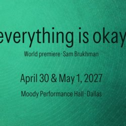 everything is okay, April 30 and May 1, 2027, at Moody Performance Hall