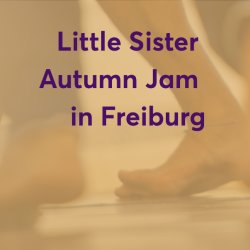 Little Sister Autumn Jam in Freiburg