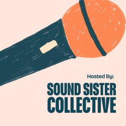 A close up of a doodle microphone and underneath it says "Hosted By: Sound Sister Collective"