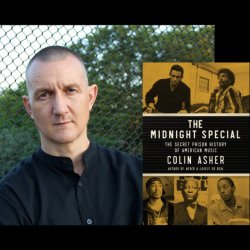 The Lit Salon: An Evening Colin Asher, Author of The Midnight Special: The Secret Prison History of American Music